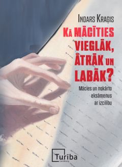 Kā mācīties vieglāk, ātrāk un labāk?