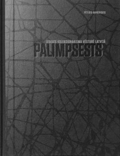 Palimpsests. Ieskats kolekcionārisma vēsturē Latvijā
