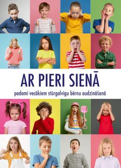 Ar pieri sienā. Padomi vecākiem stūrgalvīgu bērnu audzināšanā