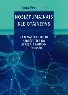 Noslēpumainais klejotājnervs. Kā iemācīt ķermeni atbrīvoties no stresa, traumām un trauksmes