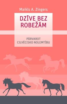 Dzīve bez robežām. Pārvarot cilvēcisko nolemtību