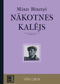 Es esmu. Nākotnes kalējs. Vilis Lācis.