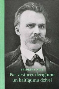 Par vēstures derīgumu un kaitīgumu dzīvei