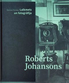 Laikmets un fotogrāfija: Roberts Johansons