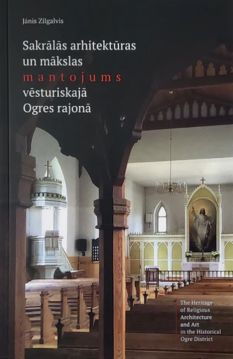 Sakrālās arhitektūras un mākslas mantojums vēsturiskajā Ogres rajonā