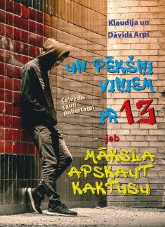 Un pēkšņi viņiem ir 13 jeb Māksla apskaut kaktusu