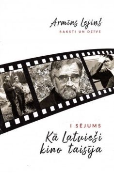Raksti un dzīve. Kā latvieši kino taisīja. 1. sējums
