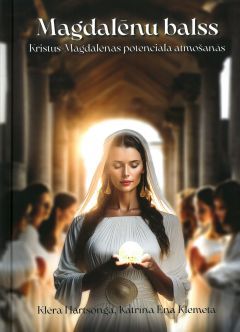 Magdalēnu balss. Kristus Magdalēnas potenciāla atmošanās