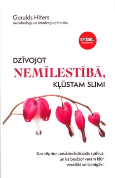Dzīvojot nemīlestībā, kļūstam slimi