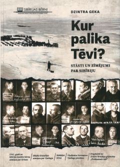 Kur palika tēvi? Stāsti un zīmējumi par Sibīriju