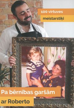 Pa bērnības garšām ar Roberto. 100 virtuves meistarstiķi