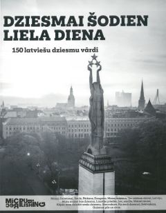 Dziesmai šodien liela diena. 150 latviešu dziesmu vārdi