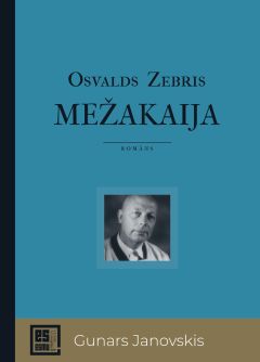 Es esmu. Mežakaija (Romāns par Gunaru Janovski)