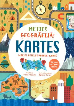 Meties ģeogrāfijā! Kartes. Mācies attēlot pasauli kartē