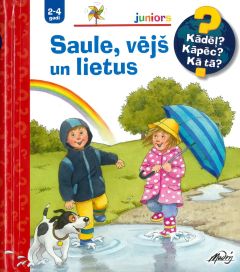 Saule, vējš un lietus. Kādēļ? Kāpēc? Kā tā? (2-4 gadi)