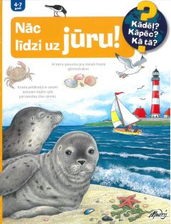Nāc līdzi uz jūru. Kādēļ? Kāpēc? Kā tā?
