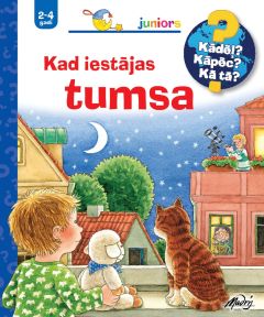 Kad iestājas tumsa (Juniors 2-4 gadi) Kādēļ? Kāpēc? Kā tā?