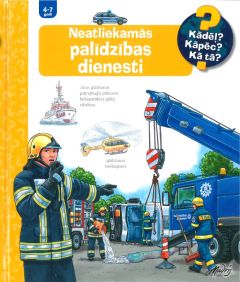 Neatliekamās palīdzības dienesti. Kādēļ? Kāpēc? Kā tā?