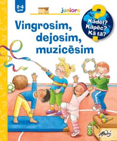 Vingrosim, dejosim, muzicēsim
