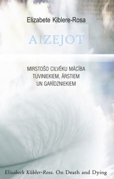 Aizejot. Mirstošo cilvēku mācība tuviniekiem, ārstiem un garīdzniekiem