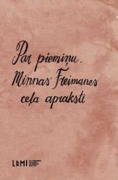 Par piemiņu. Minnas Freimanes ceļa apraksti