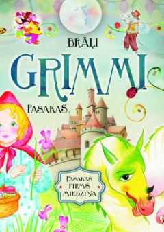 Pasakas. Pasakas pirms miedziņa. BRĀĻI GRIMMI