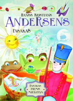 Pasakas. Pasakas pirms miedziņa. HANSS KRISTIANS ANDERSENS