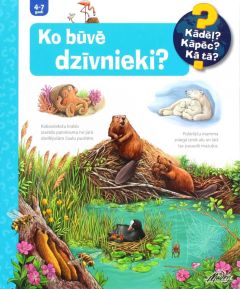 Ko būvē dzīvnieki. Kādēļ? Kāpēc? Kā tā?  
