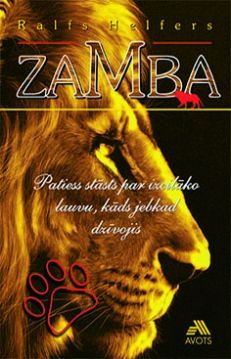Zamba. Patiess stāsts par izcilāko lauvu, kāds jebkad dzīvojis.