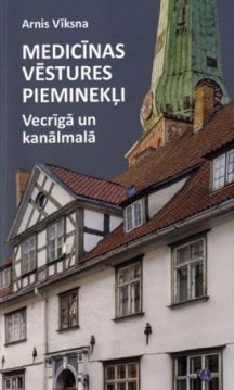 Medicīnas vēstures pieminekļi Vecrīgā un kanālmalā