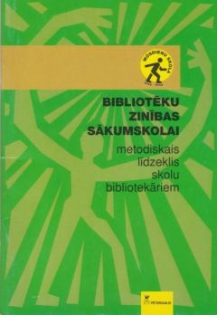 Biblioteku zinības sākumskolai. Metodiskais līdz.skolu bibliotekāriem
