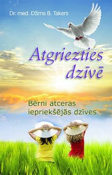 Atgriezties dzīvē. Bērni atceras iepriekšējās dzīves.