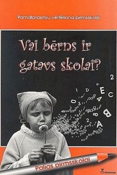 Vai bērns ir gatavs skolai?