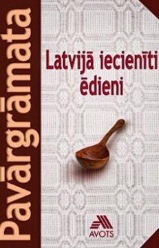 Pavārgrāmata. Latvijā iecienīti ēdieni
