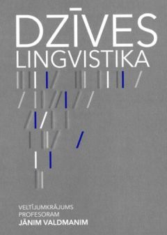 Dzīves lingvistika: veltījumkrājums profesoram Jānim Valdmanim