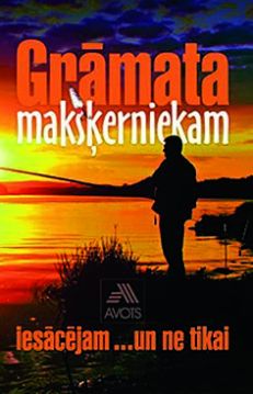 Grāmata makšķerniekam iesācējam ... un ne tikai