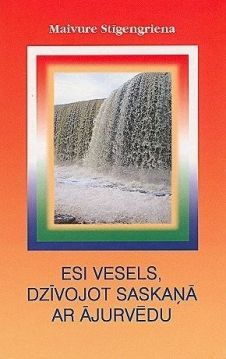 Esi vesels, dzīvojot saskaņā ar ājurvēdu