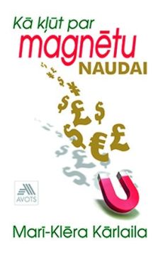 Kā kļūt par magnētu naudai