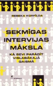 Sekmīgas intervijas māksla. Kā sevi parādīt labākā gaismā