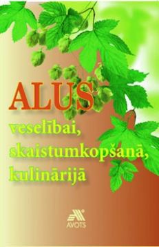 Alus veselībai, skaistumkopšanā, kulinārijā