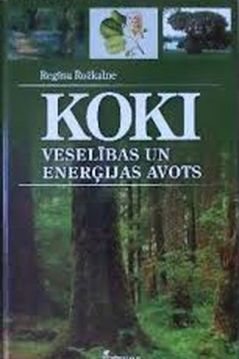 Koki - veselības un enerģijas avots