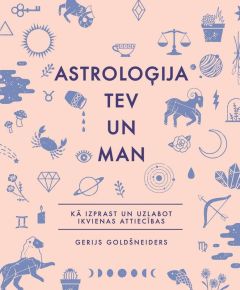Astroloģija tev un man. Kā izprast un uzlabot ikvienas attiecības