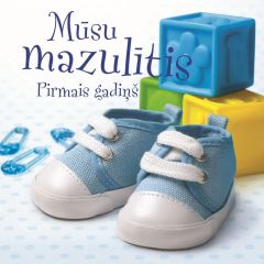 Mūsu mazulītis. Pirmais gadiņš