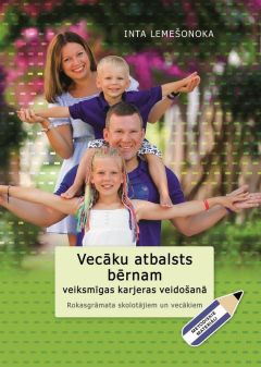 Vecāku atbalsts bērnam veiksmīgas karjeras veidošanā. Rokasgrāmata skolotājiem un vecākiem