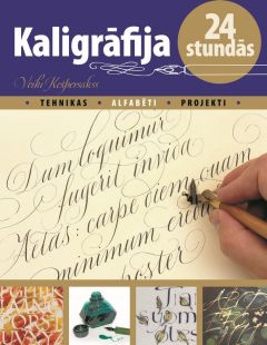 Kaligrāfija 24 stundās. Tehnikas. Alfabēti. Projekti