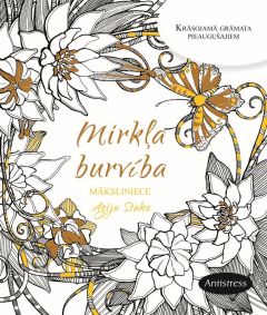 Krāsojamā grāmata pieaugušajiem. Mirkļa burvība