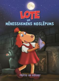 Lote un Mēnessakmens noslēpums. Prāto un krāso!
