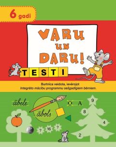 Varu un daru! Testi (6 gadi)