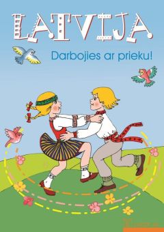 Latvija. Darbojies ar prieku!