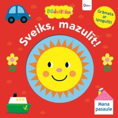Dūdulītim. Sveiks, mazulīt! Mana pasaule